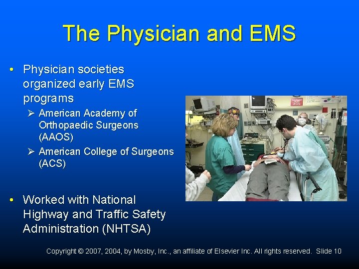 The Physician and EMS • Physician societies organized early EMS programs Ø American Academy