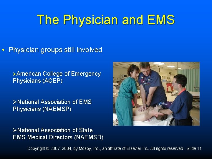 The Physician and EMS • Physician groups still involved ØAmerican College of Emergency Physicians