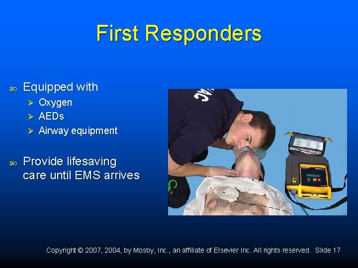 First Responders Equipped with Oxygen Ø AEDs Ø Airway equipment Ø Provide lifesaving care