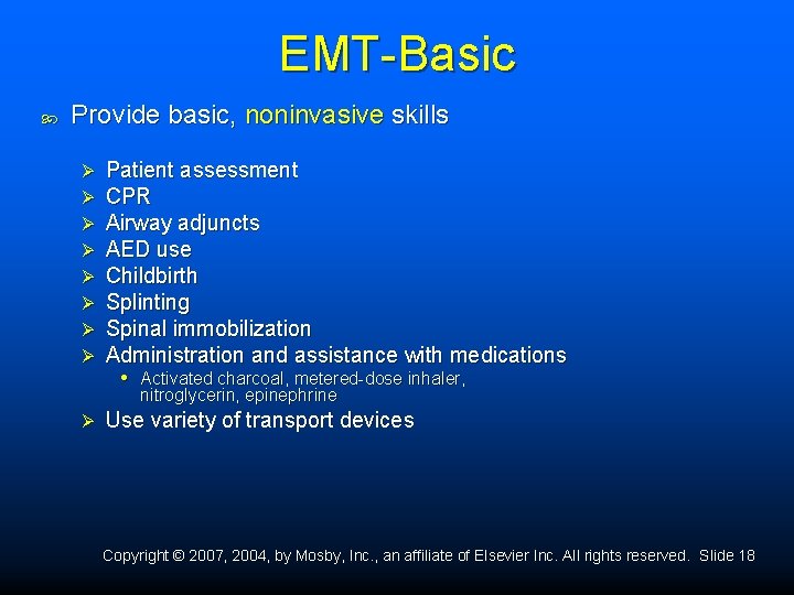 EMT-Basic Provide basic, noninvasive skills Ø Ø Ø Ø Patient assessment CPR Airway adjuncts