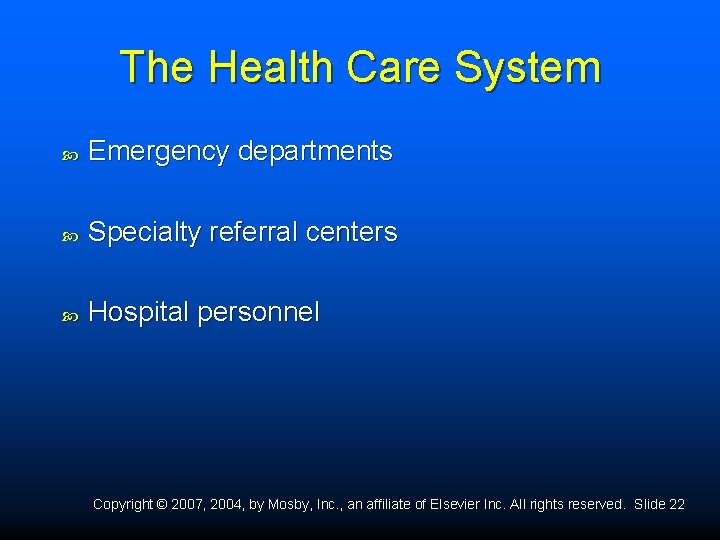 The Health Care System Emergency departments Specialty referral centers Hospital personnel Copyright © 2007,