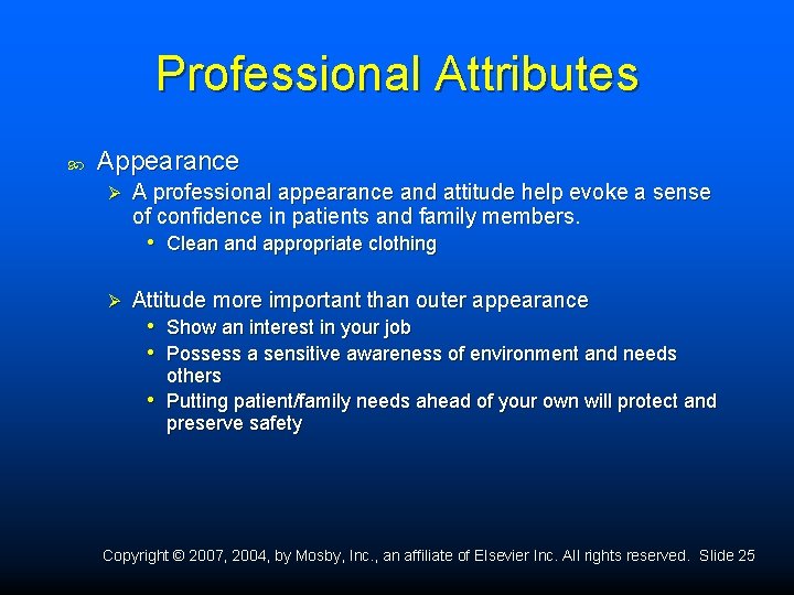 Professional Attributes Appearance Ø A professional appearance and attitude help evoke a sense of