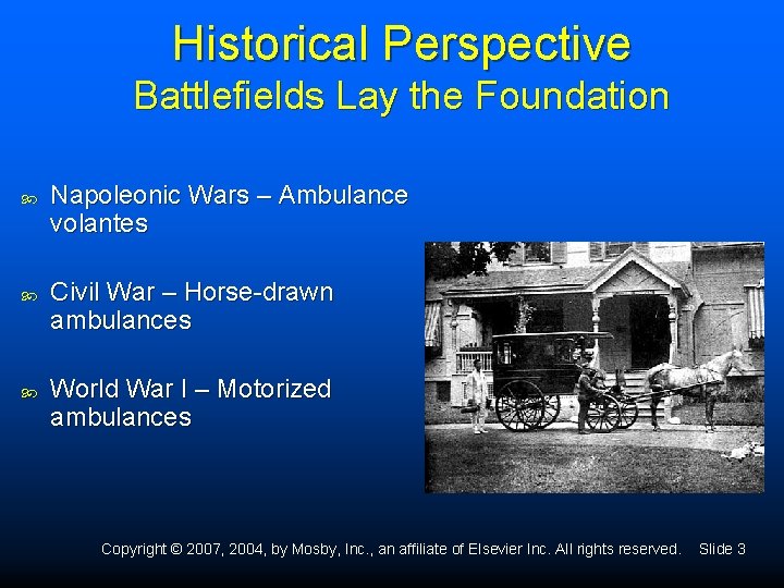 Historical Perspective Battlefields Lay the Foundation Napoleonic Wars – Ambulance volantes Civil War –