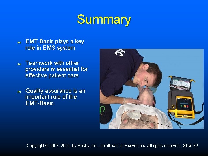 Summary EMT-Basic plays a key role in EMS system Teamwork with other providers is