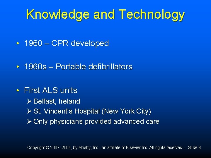Knowledge and Technology • 1960 – CPR developed • 1960 s – Portable defibrillators Knowledge and Technology • 1960 – CPR developed • 1960 s – Portable defibrillators