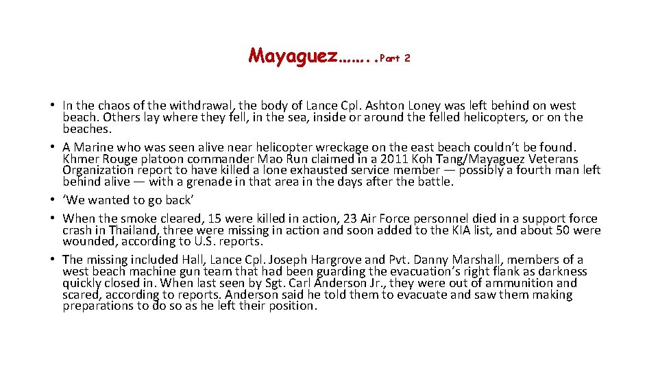 Mayaguez……. . Part 2 • In the chaos of the withdrawal, the body of