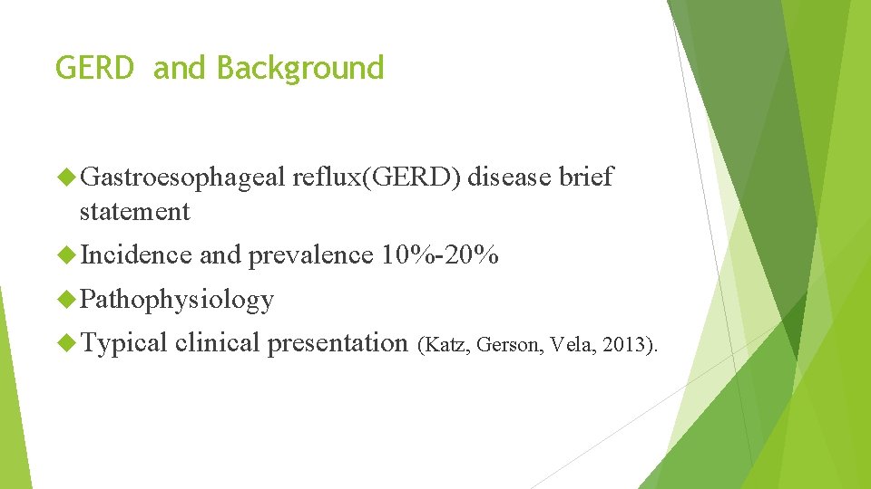 GERD and Background Gastroesophageal reflux(GERD) disease brief statement Incidence and prevalence 10%-20% Pathophysiology Typical