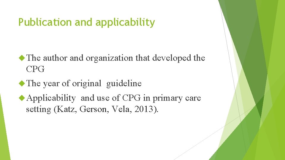 Publication and applicability The author and organization that developed the CPG The year of