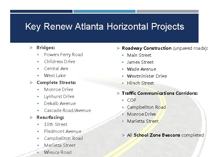 Key Renew Atlanta Horizontal Projects Ø Bridges: Ø Roadway Construction (unpaved roads): § Powers