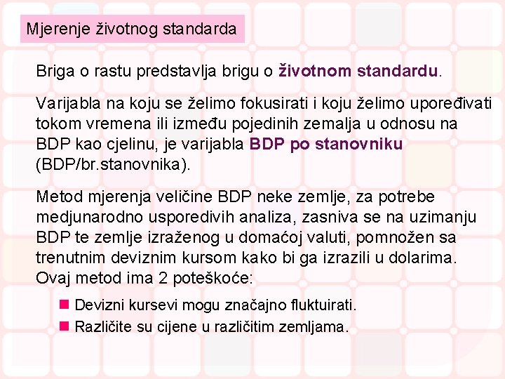 Mjerenje životnog standarda Briga o rastu predstavlja brigu o životnom standardu. Varijabla na koju