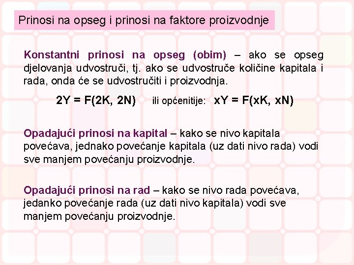 Prinosi na opseg i prinosi na faktore proizvodnje Konstantni prinosi na opseg (obim) –