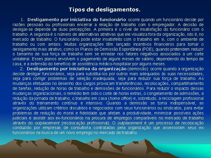 Tipos de desligamentos. 1. Desligamento por iniciativa do funcionário: ocorre quando um funcionário decide