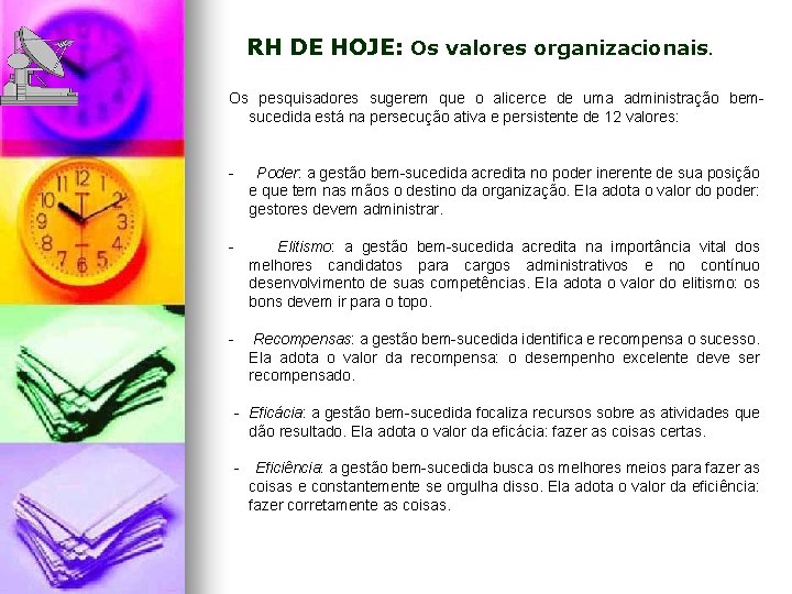 RH DE HOJE: Os valores organizacionais. Os pesquisadores sugerem que o alicerce de uma