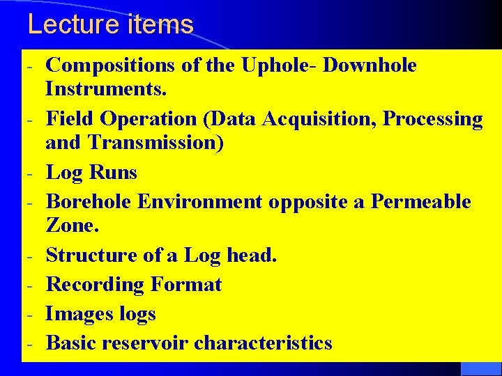 Lecture items - Compositions of the Uphole- Downhole Instruments. Field Operation (Data Acquisition, Processing
