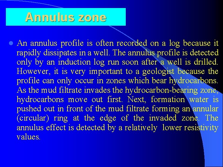 Annulus zone l An annulus profile is often recorded on a log because it