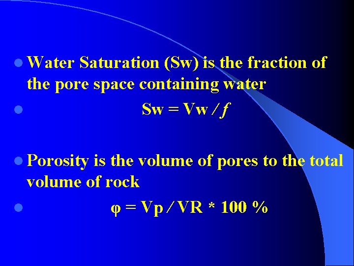 l Water Saturation (Sw) is the fraction of the pore space containing water l