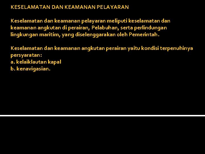 KESELAMATAN DAN KEAMANAN PELAYARAN Keselamatan dan keamanan pelayaran meliputi keselamatan dan keamanan angkutan di