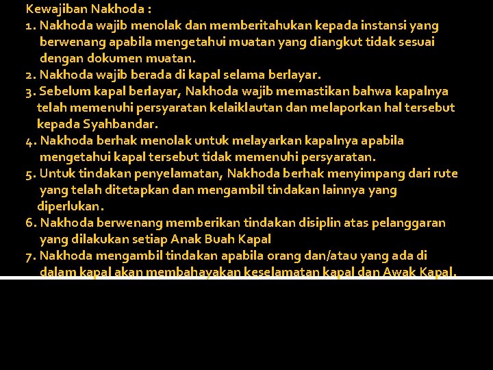 Kewajiban Nakhoda : 1. Nakhoda wajib menolak dan memberitahukan kepada instansi yang berwenang apabila