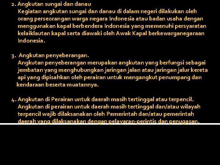 2. Angkutan sungai danau Kegiatan angkutan sungai danau di dalam negeri dilakukan oleh orang