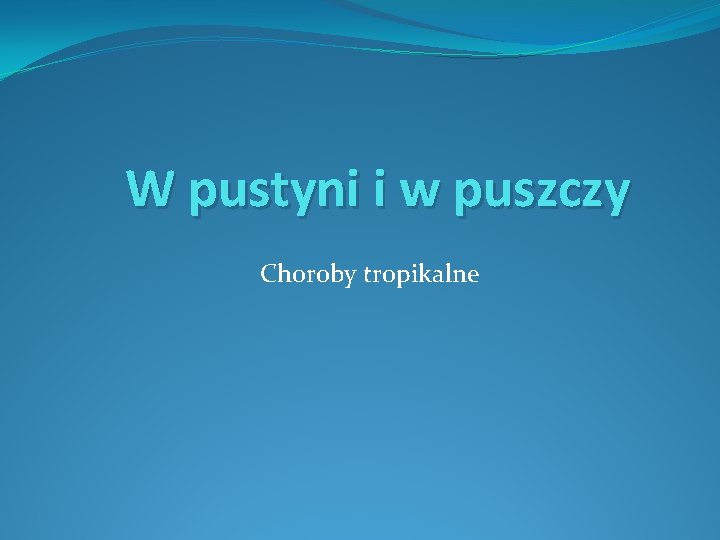 W pustyni i w puszczy Choroby tropikalne 