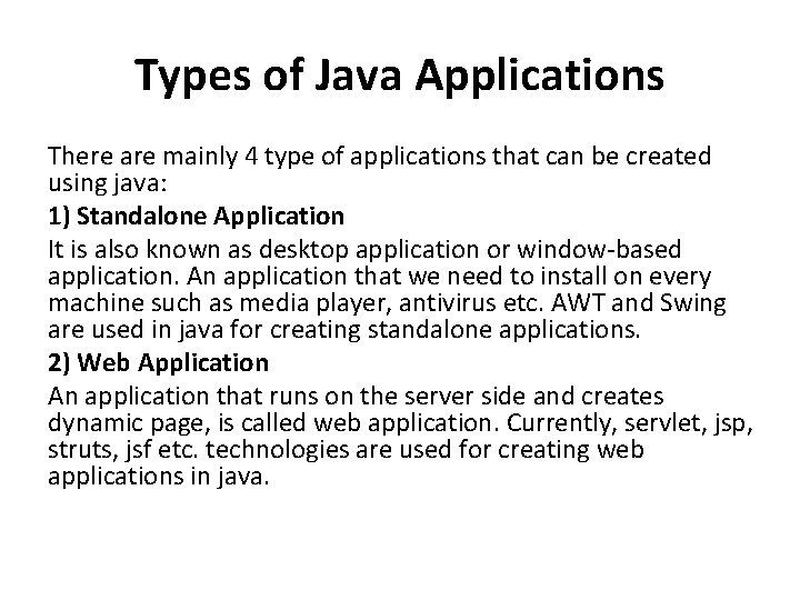 Types of Java Applications There are mainly 4 type of applications that can be