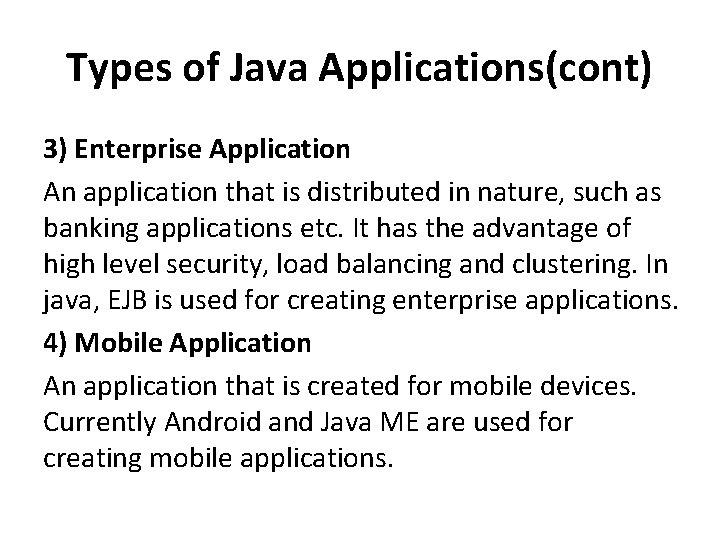 Types of Java Applications(cont) 3) Enterprise Application An application that is distributed in nature,