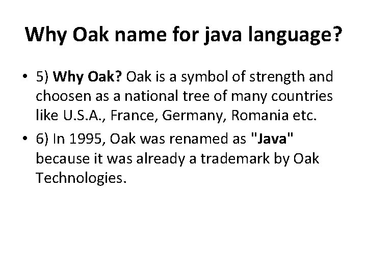 Why Oak name for java language? • 5) Why Oak? Oak is a symbol