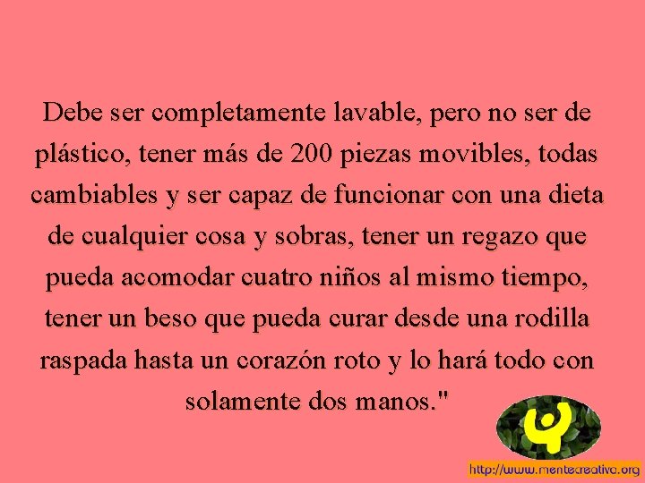 Debe ser completamente lavable, pero no ser de plástico, tener más de 200 piezas