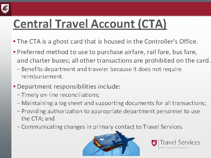 Central Travel Account (CTA) • The CTA is a ghost card that is housed