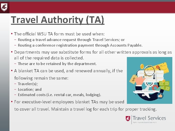 Travel Authority (TA) • The official WSU TA form must be used when: –