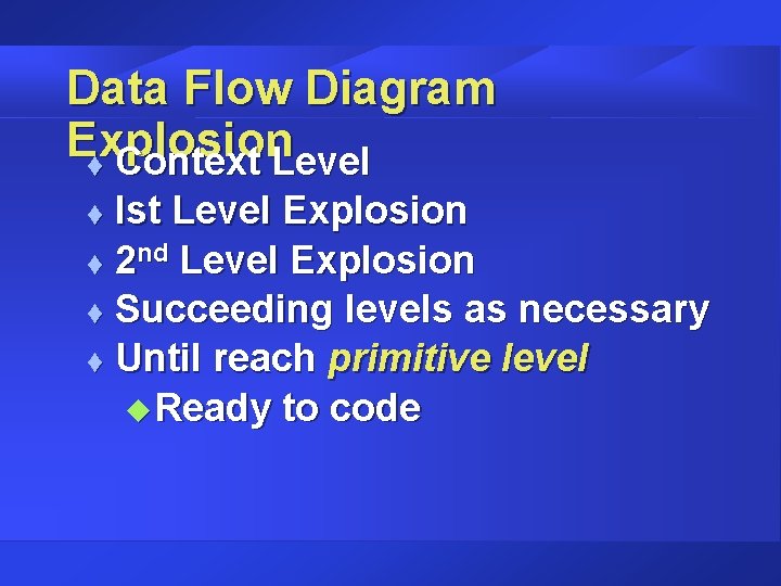Data Flow Diagram Explosion t Context Level Ist Level Explosion t 2 nd Level