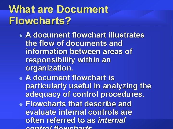 What are Document Flowcharts? t t t A document flowchart illustrates the flow of