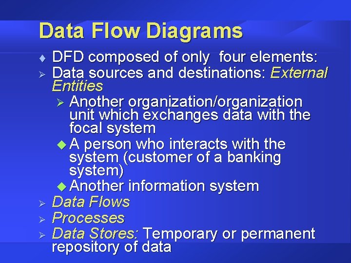 Data Flow Diagrams t Ø Ø DFD composed of only four elements: Data sources