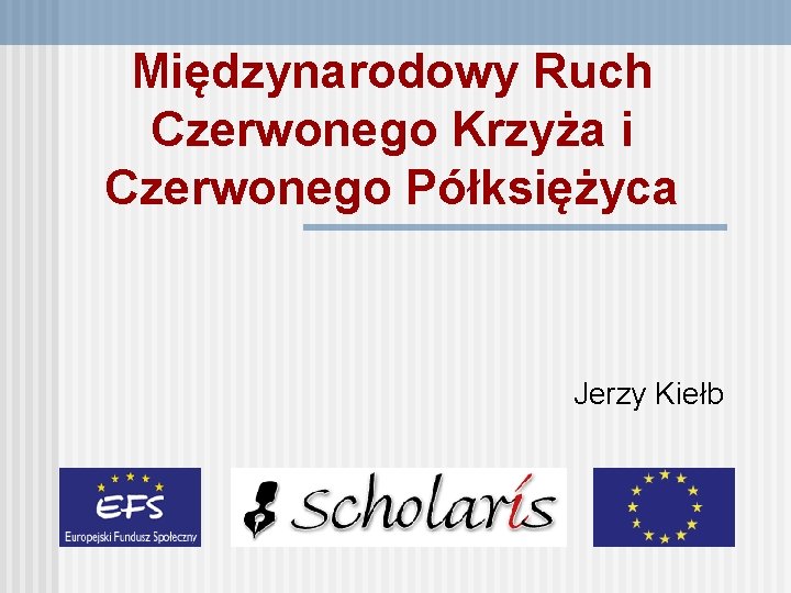 Międzynarodowy Ruch Czerwonego Krzyża i Czerwonego Półksiężyca Jerzy Kiełb 