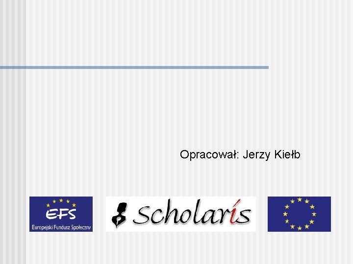 Opracował: Jerzy Kiełb 