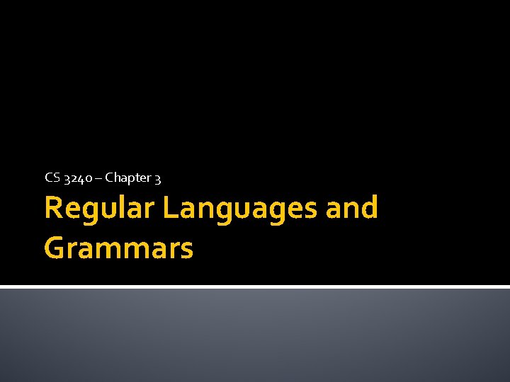 CS 3240 – Chapter 3 Regular Languages and Grammars 