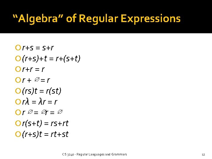 “Algebra” of Regular Expressions r+s = s+r (r+s)+t = r+(s+t) r+r = r r