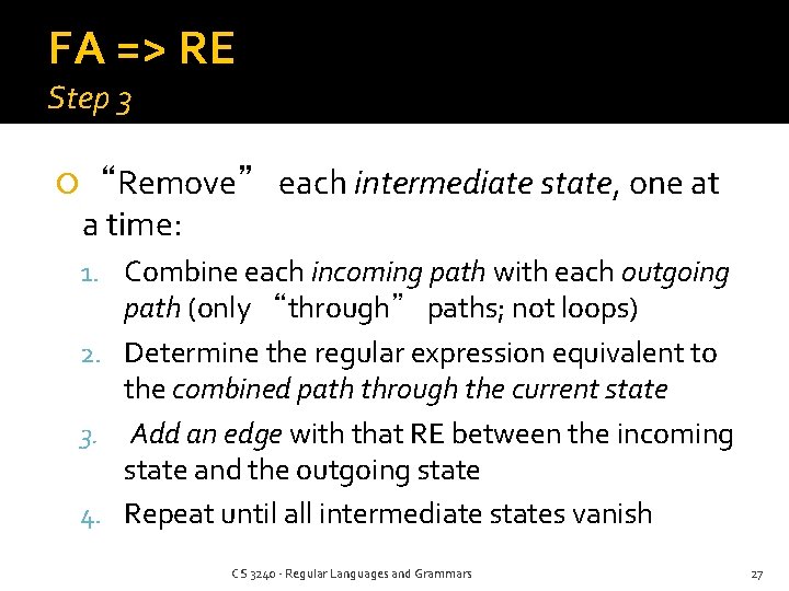 FA => RE Step 3 “Remove” each intermediate state, one at a time: 1.