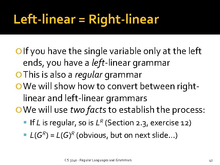 Left-linear = Right-linear If you have the single variable only at the left ends,