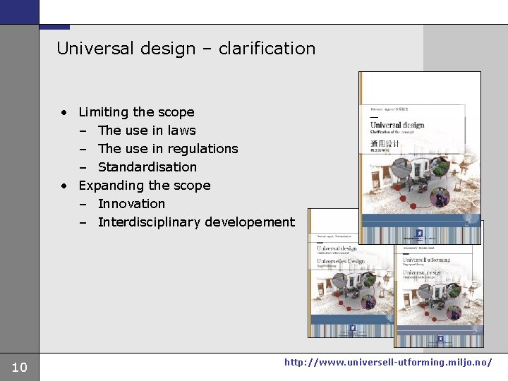 Universal design – clarification • Limiting the scope – The use in laws –