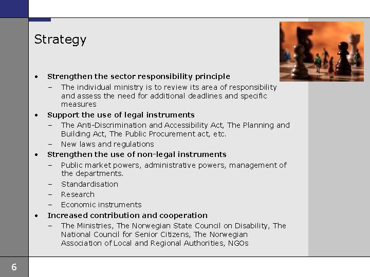 Strategy • • 6 Strengthen the sector responsibility principle – The individual ministry is