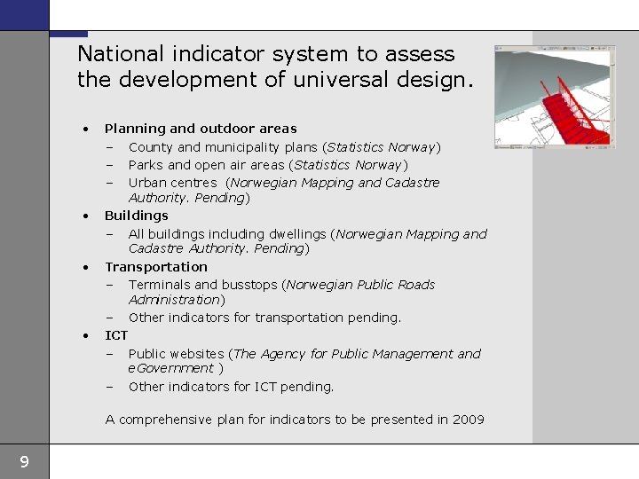 National indicator system to assess the development of universal design. • • Planning and