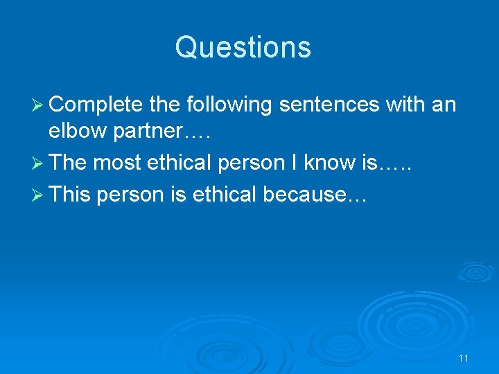 Questions Ø Complete the following sentences with an elbow partner…. Ø The most ethical