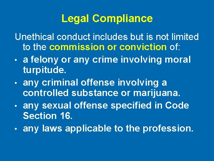 Legal Compliance Unethical conduct includes but is not limited to the commission or conviction