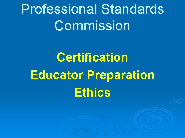 Professional Standards Commission Certification Educator Preparation Ethics 2 