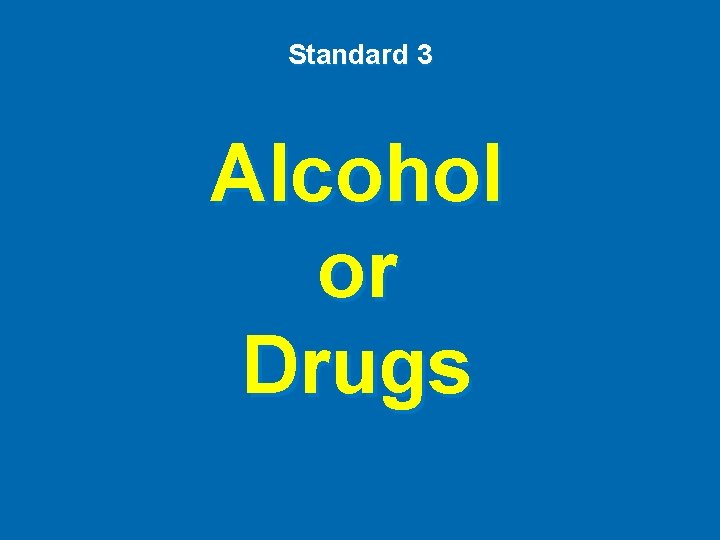 Standard 3 Alcohol or Drugs 