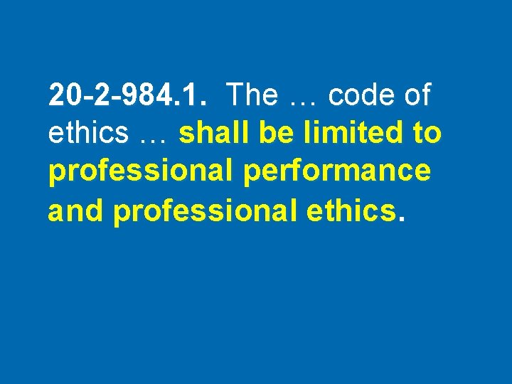 20 -2 -984. 1. The … code of ethics … shall be limited to