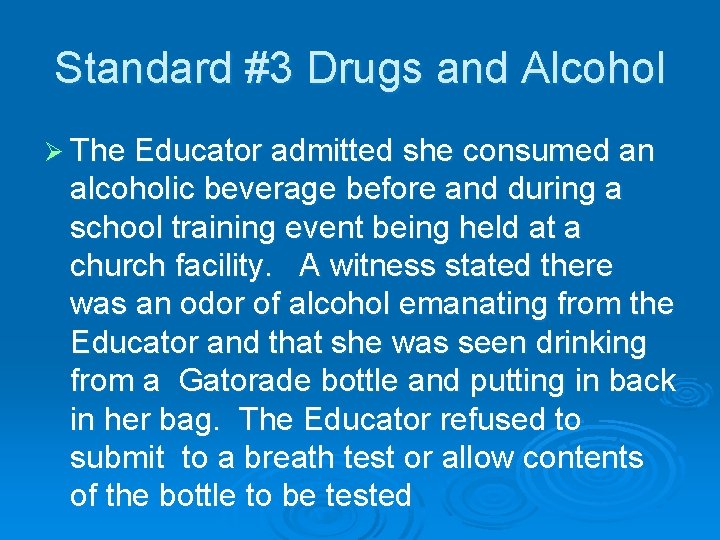 Standard #3 Drugs and Alcohol Ø The Educator admitted she consumed an alcoholic beverage