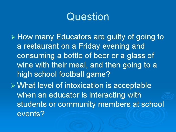 Question Ø How many Educators are guilty of going to a restaurant on a