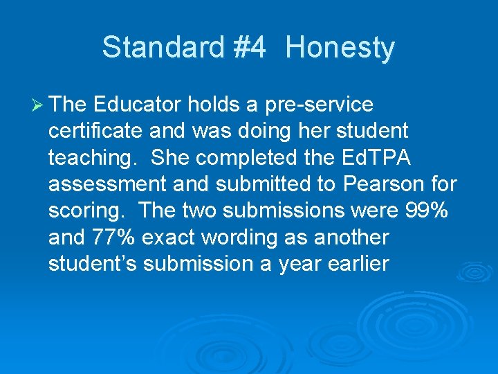 Standard #4 Honesty Ø The Educator holds a pre-service certificate and was doing her